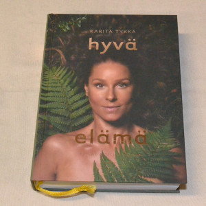 Karita Tykkä Hyvä elämä - Tasapainon voima